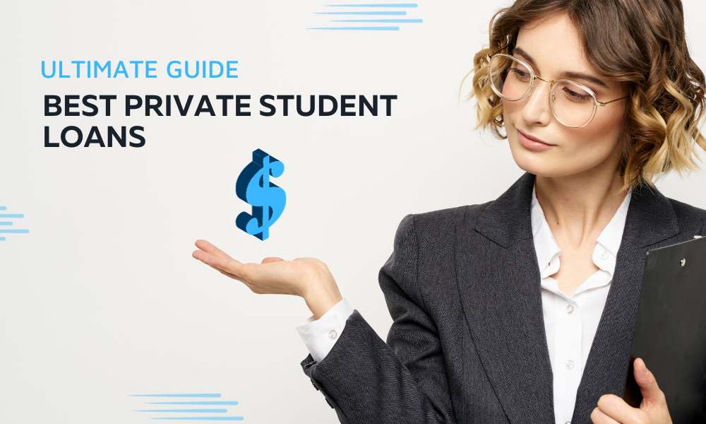 The Ultimate Guide to Choosing the Best Private Student Loans